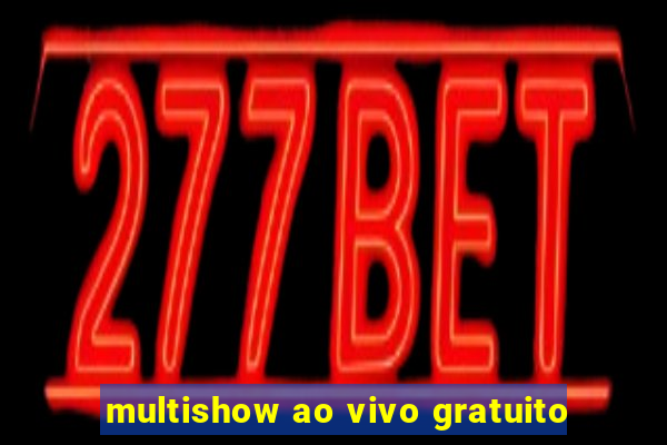 multishow ao vivo gratuito